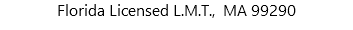 Florida Licensed L.M.T., MA 99290