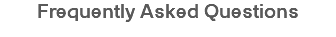 Frequently Asked Questions